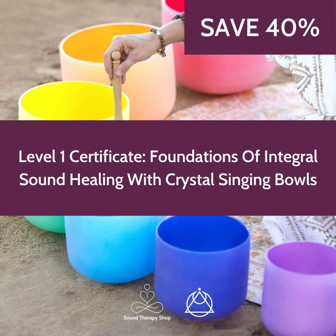 Online Certified Level 1 Course: Foundations Of Integral Sound Healing with Crystal Singing Bowls