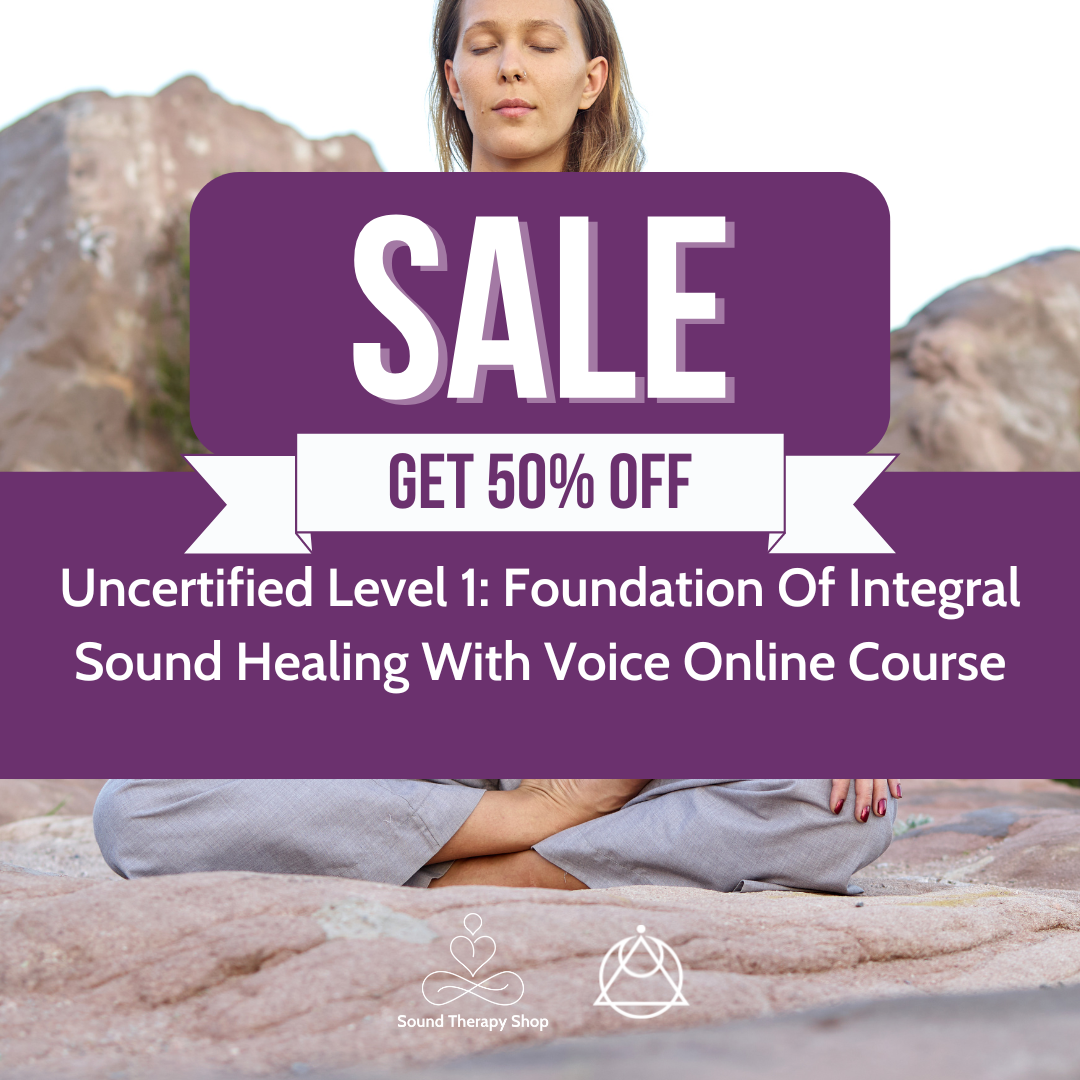 Online Uncertified Level 1 Course: Foundations of Integral Sound Healing with Voice