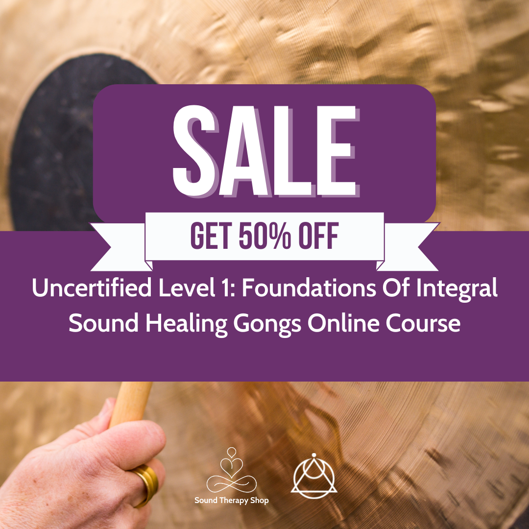 Online Uncertified Level 1 Course: Foundations of Integral Sound Healing with Gongs