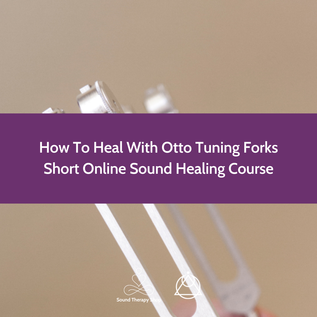 Online Short Course: How To Heal With Otto Tuning Forks