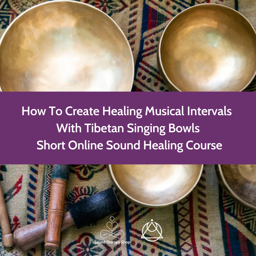 Online Short Course: How To Create Healing Musical Intervals With Tibetan Singing Bowls