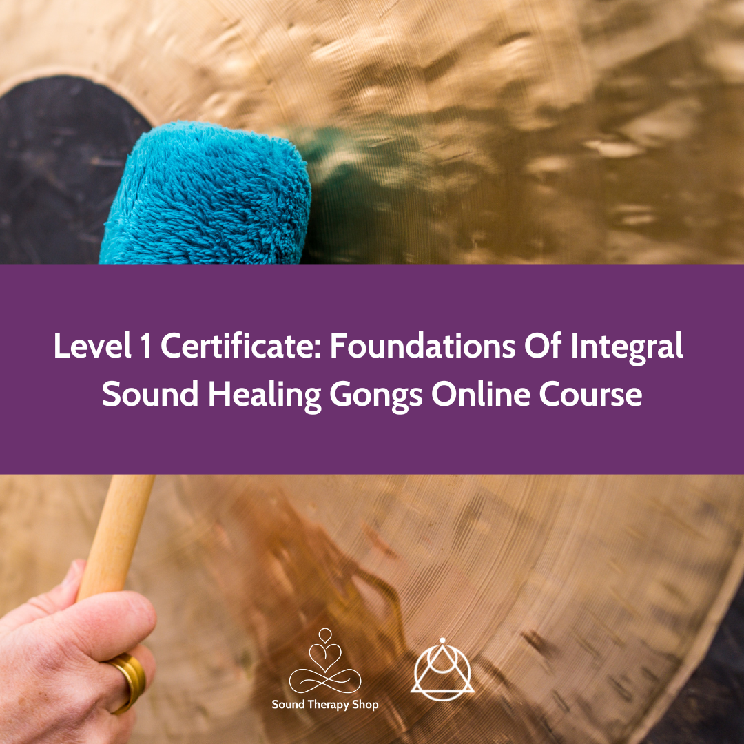 Online Certified Level 1 Course: Foundations Of Integral Sound Healing with Gongs