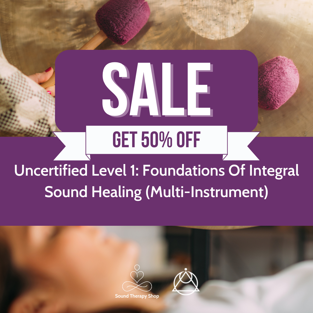 Online Uncertified Level 1 Course: Foundations of Integral Sound Healing - Multi Instruments