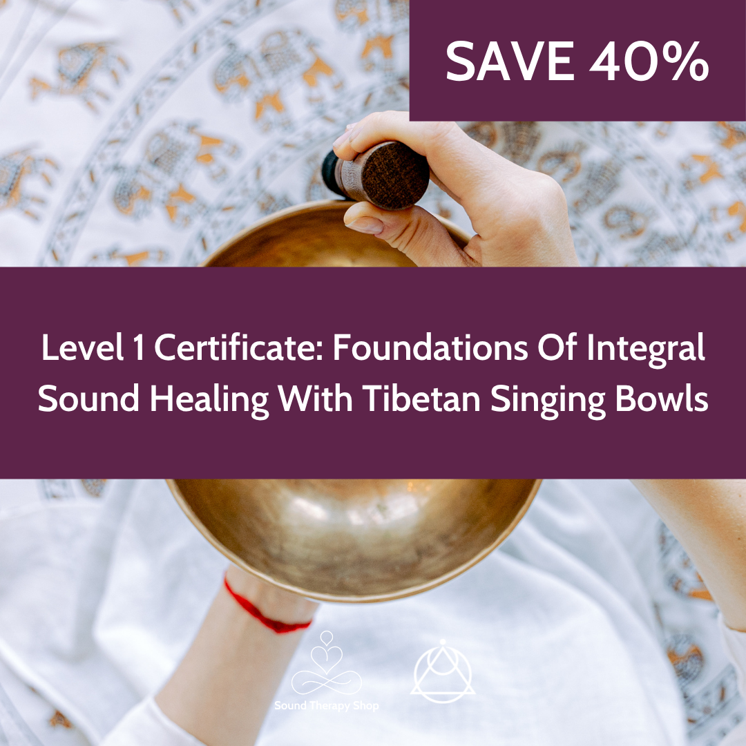 Online Certified Level 1 Course: Foundations Of Integral Sound Healing with Tibetan Singing Bowls