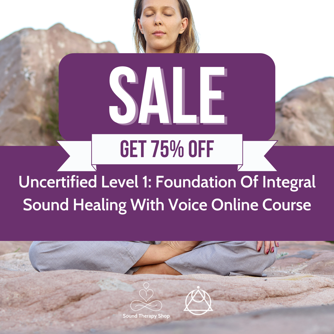 Online Uncertified Level 1 Course: Foundations of Integral Sound Healing with Voice