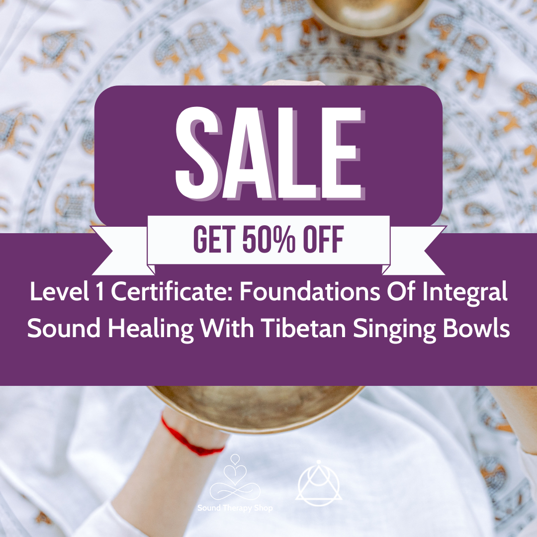 Online Certified Level 1 Course: Foundations Of Integral Sound Healing with Tibetan Singing Bowls