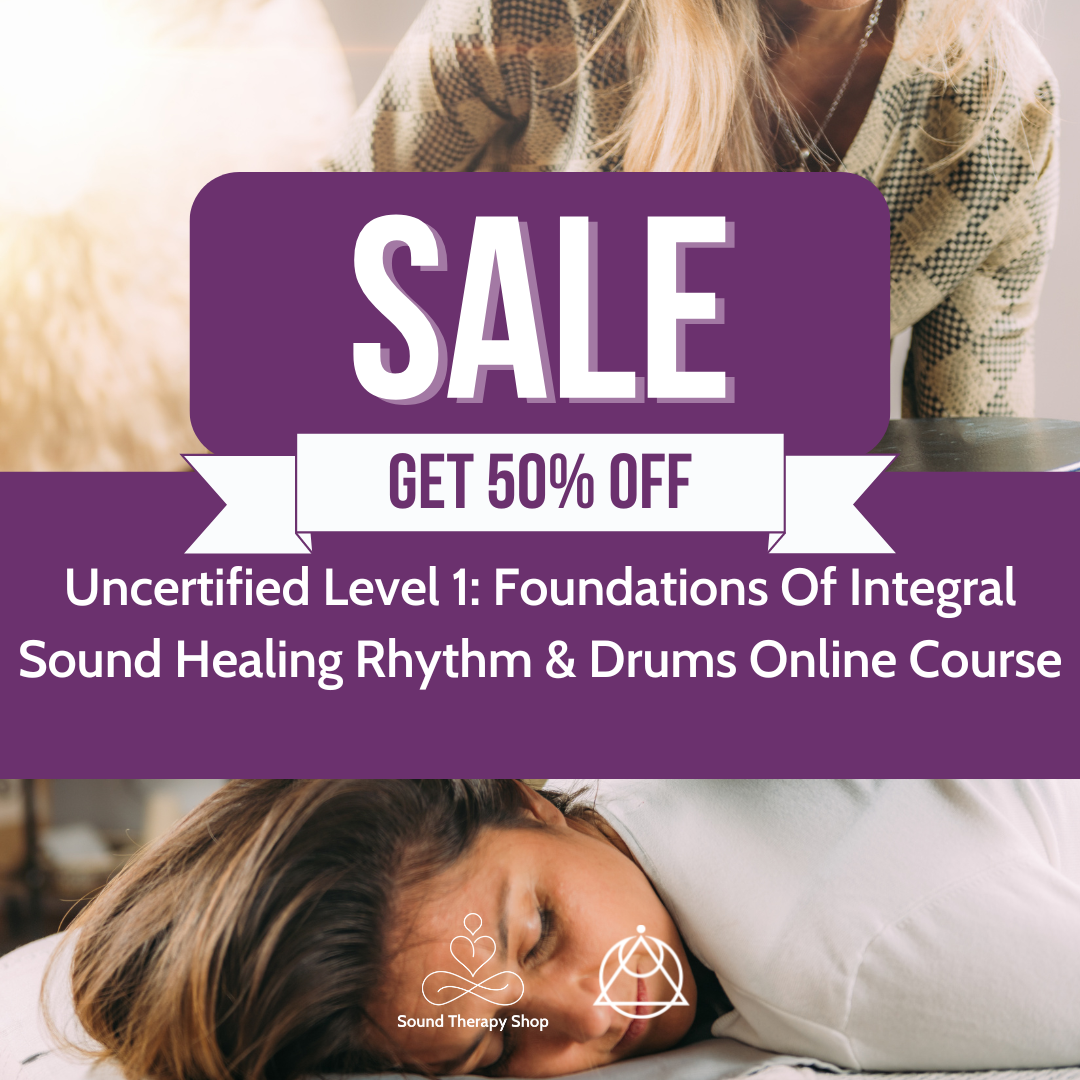 Online Uncertified Level 1 Course: Foundations of Integral Sound Healing with Rhythm & Drums