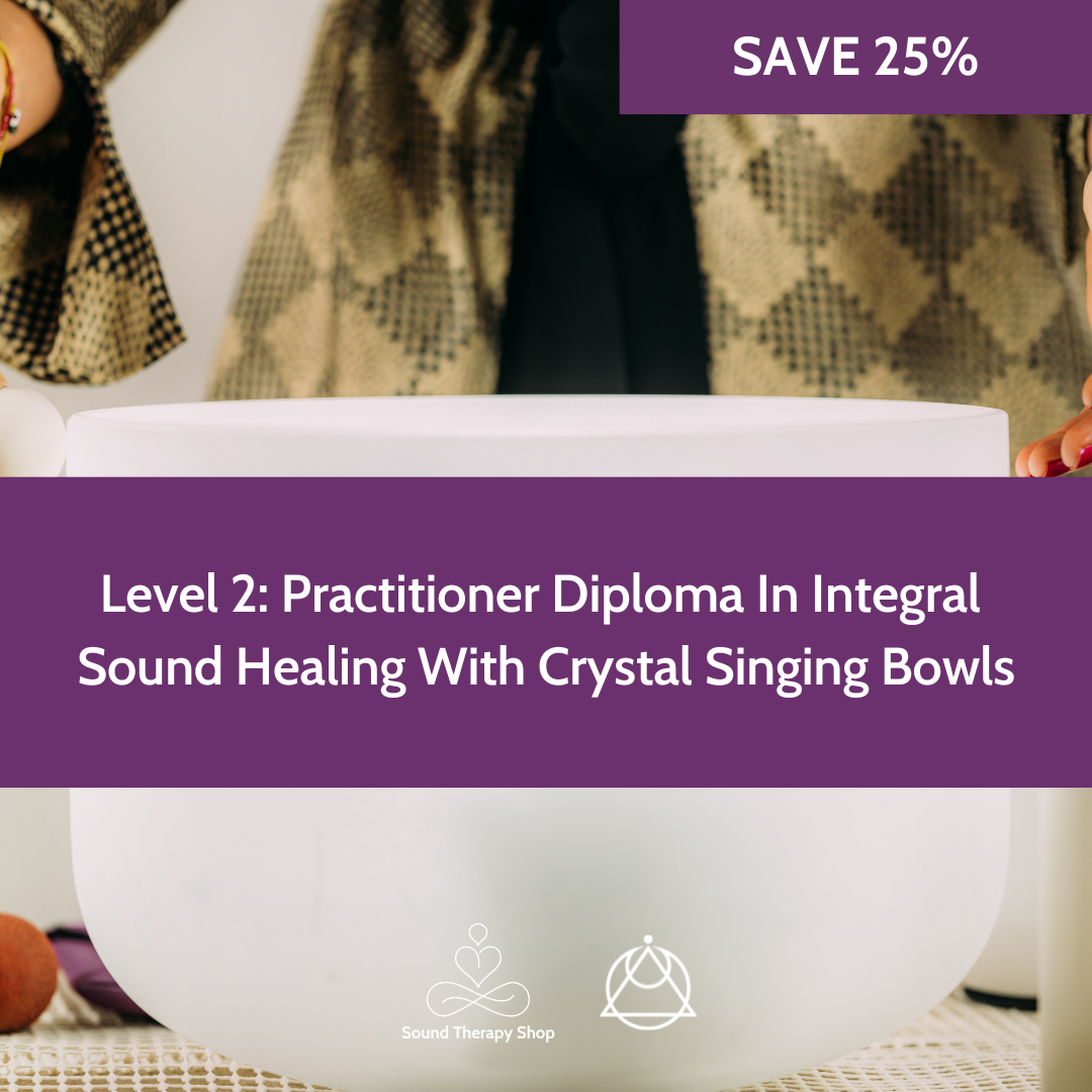 Online Certified Level 2 Course: Practitioner Diploma In Integral Sound Healing With Crystal Singing Bowls